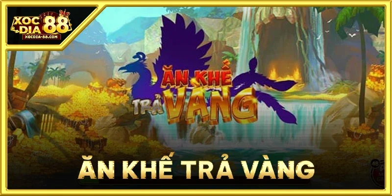 Ăn Khế Trả Vàng