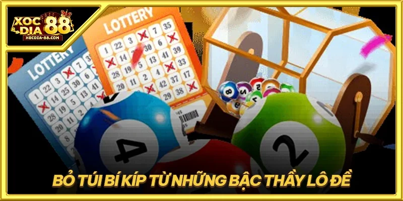 Bỏ túi bí kíp từ những bậc thầy lô đề