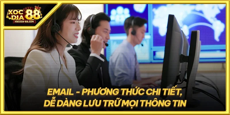 Email - Phương thức chi tiết, dễ dàng lưu trữ mọi thông tin