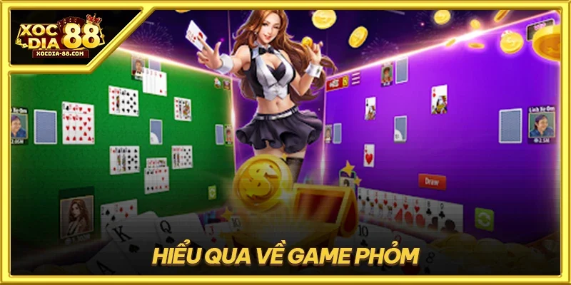 Hiểu qua về game Phỏm