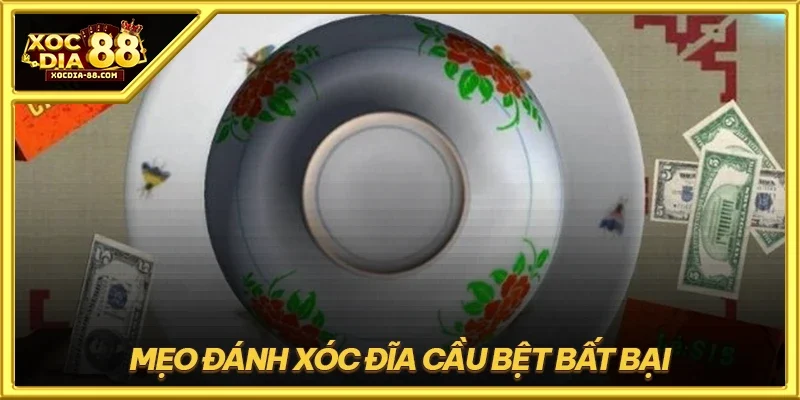 Mẹo đánh xóc đĩa cầu bệt bất bại