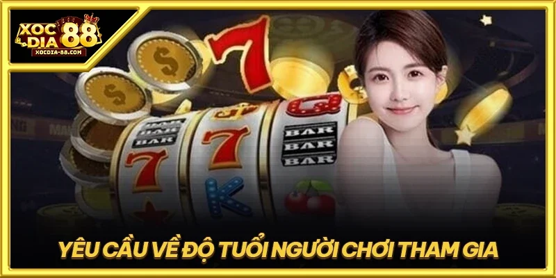 Yêu cầu về độ tuổi người chơi tham gia